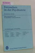 Fernsehen in der Psychiatrie - Symposion Berlin, Oktober 1977. 35 Abbildungen, 13 Tabellen