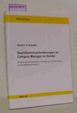 Qualifikationsanforderungen an Category Manager im Handel. Ansätze und Instrumente zur Ermittlung und Entwicklung von Qualifikationsinhalten. ( = Göttinger Handelswissenschaftliche Schriften, 64) .