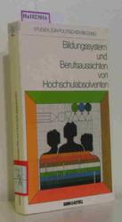 Bildungssystem und Berufsaussichten von Hochschulabsolventen. (=Studien zur politischen Bildung, 2 - Konrad-Adenauer-Stiftung).