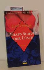 Priaps Schule der Lüste aus der amourösen Korrespondenz einer deutschen Pfarrerstochter   [Roman] / Carl Timlich. [Hrsg. und mit einer Nachbemerkung von Wolfgang Schneider]