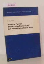 Moderne Formen der Wohnbaufinanzierung aus bankwirtschaftlicher Sicht.