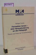 Fernsehen lernen. Eine Herausforderung an die Pädagogik. Theorie und Praxis der Fernseherziehung.