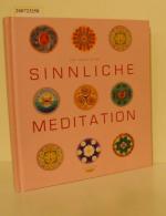 Sinnliche Meditation Lisa Tenzin-Dolma. Aus dem Engl. von Nina Kavelar