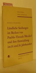 Ländliche Siedlungen im Becken von Puebla- Tlaxcala( Mexiko) und ihre Entwicklung im 19. und 20. Jahrhundert. Dargestellt am Municipio St. Maria Nativitas sowie an den Pueblos San Gregorio Zacapechpan und San Juan Cuautichan. …