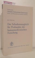 Der Schadensausgleich für Probanden der humanmedizinischen Forschung. Rechtslage und Reformdiskussion in den Vereinigten Staaten von Amerika und der Bundesrepublik Deutschland.