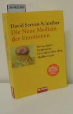 Die neue Medizin der Emotionen : Stress, Angst, Depression: gesund werden ohne Medikamente / David Servan-Schreiber. Aus dem amerikan. Franz. von Inge Leipold und Ursel Schäfer / Goldmann ; 15353