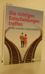 Die richtigen Entscheidungen treffen in der zweiten Lebenshälfte / Autoren Volker Eidems ... [und 4 weitere]