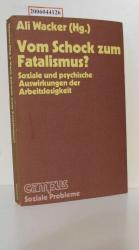 Vom Schock zum Fatalismus? : Soziale und psychische Auswirkungen der Arbeitslosigkeit / Ali Wacker (Hg.) / Campus : Soziale Probleme