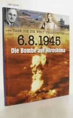Tage, die die Welt veränderten - 6.8.1945 Die Bombe auf Hiroshima (Weltbild Sammler Edition)
