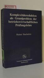 Komplexitätsreduktion als Grundproblem der betriebswirtschaftlichen Prüfungslehre. Institutionelle und prozessuale Analysen zur Bedeutung selektiver Leistungen für die Lösung des Komplexitätsproblems.