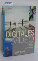 Digitales Video. Ausrüstung, Techniken, Projekte, Nachbearbeitung Übers. Manfred Mothes