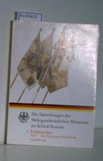 Wehrgeschichtliches Museum Rastatt, Nr.3 Feldzeichen Teil I Das Königlich Preußische Gardekorps