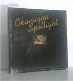 Okanagan Spotlight A profile of the people, places and lifestyles 1991-1992