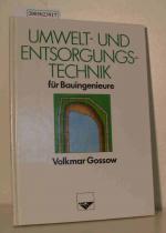 Umwelt- und Entsorgungstechnik für Bauingenieure Entsorgungspraxis, Bau- und Verfahrenstechnik, Altlastensanierung   mit einem Anhang juristischer und versicherungsrechtlicher Fragen