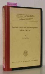 Das Geld-, Bank- und Versicherunswesen in Köln 1700-1815 Kreditwesen Untersuchungen über das Spar-, Giro- und Kreditwesen Abteilung A: Wirtschaftswissenschaft Band 84