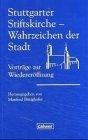 Stiftskirche Stuttgart - Wahrzeichen der Stadt. Vorträge zur Wiedereröffnung.