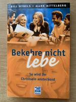 Bekehre nicht - lebe!  So wird ihr Christsein ansteckend