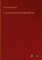 T. Lucreti Cari De rerum natura libri sex