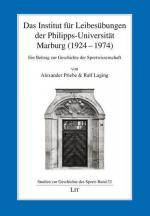 Das Institut für Leibesübungen der Philipps-Universität Marburg (1924-1974)