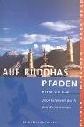 Auf Buddhas Pfaden : 2000 Kilometer durch den Westhimalaya. Reisen, Menschen, Abenteuer