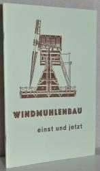 Windmühlenbau einst und jetzt. Unveränd. Nachdruck der Ausgabe Leipzig, Verl. der Wochenschrift Die Mühle, Moritz Schäfer, 1933.