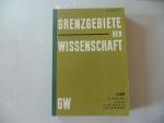 Grenzgebiete der Wissenschaft 18.+19. Jahrgang. 1969 / 1970