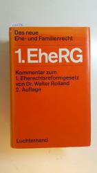 Das neue Ehe- und Familienrecht, 1. EheRG : Kommentar zum 1. Eherechtsreformgesetz