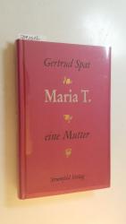 Gertrud Spat: Maria T. : eine Mutter