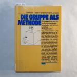 Die Gruppe als Methode: Gruppendynam. u. gruppentherapeut. Verfahren u. ihre Wirksamkeit