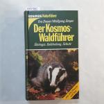 Der Kosmos-Waldführer : Ökologie, Gefährdung, Schutz ; [über 500 Pflanzen und Tiere]