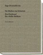 Sie blieben im Schatten: Ein Denkmal für "stille Helden": Ein Denkmal für "stille Helden" Ein Denkmal für "stille Helden"