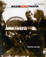 50 Jahre Maxim Gorki Theater Berlin: 50 Jahre und kein Ende 50 Jahre und kein Ende