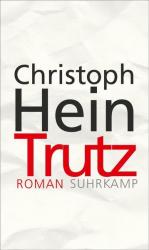 Christoph Hein: Trutz: Roman Roman