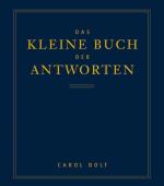 Das kleine Buch der Antworten Carol Bolt. Aus dem Engl. von Christine Dorn