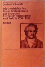 Die Geschichte des Genie-Gedankens in der deutschen Literatur, Philosophie und Politik 1750-1945. Band 1: Von der Aufklärung bis zum Idealismus Von der Aufklärung bis zum Idealismus