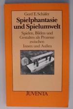 Spielphantasie: Spielen, Bilden und Gestalten als Prozesse zwischen Innen und Außen Spielen, Bilden und Gestalten als Prozesse zwischen Innen und Aussen