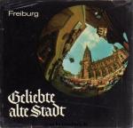 Freiburg - Geliebte alte Stadt