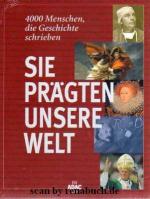 Sie prägten unsere Welt - 4000 Menschen die Geschichte schrieben