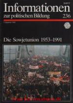 Informationen zur politischen Bildung, Heft 236: Die Sowjetunion 1953-1991