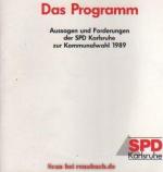 Das Programm - Aussagen und Forderungen der SPD Karlsruhe zur Kommunalwahl 1989