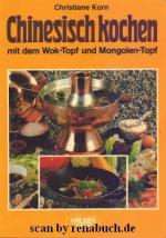 Chinesisch kochen mit dem Wok-Topf und dem Mongolen-Topf. Christiane Korn / Falken-Bücherei