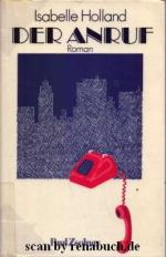 Der Anruf : Roman. Isabelle Holland. [Berecht. Übers. aus d. Amerikan. von Heinz von Sauter]