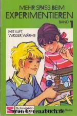 Eibl, Volker: Mehr Spass beim Experimentieren; Teil: Bd. 1., Vom Versuch zum Erfolg. Schneider-Taschenbücher ; 50; Schneider-Buch