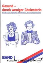 Gesund - durch weniger Cholesterin, Band 1 Kochbuch für Patienten mit erhöhtem Blutcholesterinwerten