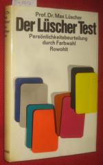 Der Lüscher-Test. Persönlichkeitsbeurteilung durch Farbwahl.