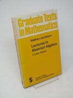 Nathan Jacobson: Lectures in Abstract Al Nathan Jacobson: Lectures in Abstract Al