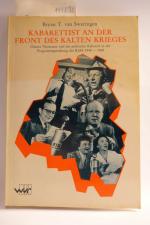 Kabarett an der Front des Kalten Krieges. Günter Neumann und das politische Kabarett in der Programmgestaltung des RIAS 1948 – 1968.