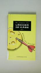 WO KOMMEN DIE LÖCHER IM KÄSE HER?. Rätsel des Alltags