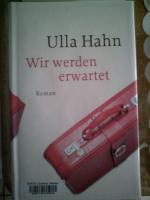Ulla Hahn: Wir werden erwartet - ehemali