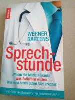 Sprechstunde - Woran die Medizin krankt - Was Patienten wollen - Wie man einen guten Arzt erkennt